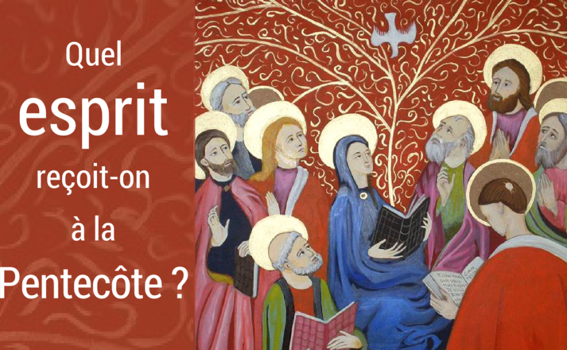 Quel Esprit reçoit-on à la Pentecôte ?